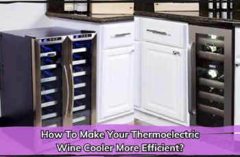 How To Make Your Thermoelectric Wine Cooler More Efficient?
